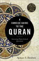 A Concise Guide to the Quran - Answering Thirty Critical Questions-9781540962928