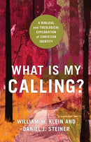 What Is My Calling? - A Biblical and Theological Exploration of Christian Identity-9781540963079