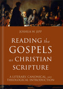 Reading the Gospels as Christian Scripture : A Literary, Canonical, and Theological Introduction-9781540963345