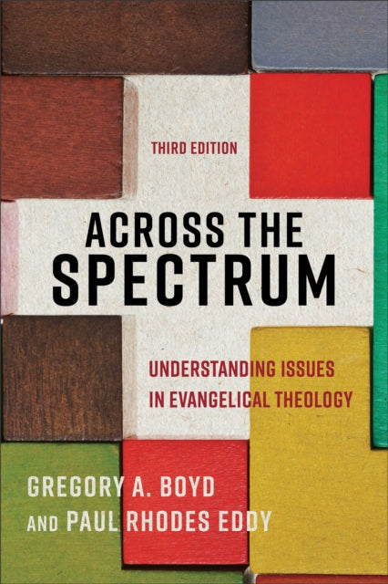 Across the Spectrum - Understanding Issues in Evangelical Theology-9781540964038