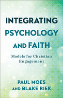 Integrating Psychology and Faith - Models for Christian Engagement-9781540964755