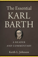 The Essential Karl Barth - A Reader and Commentary-9781540964830