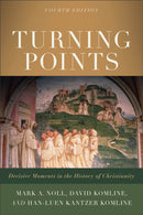 Turning Points - Decisive Moments in the History of Christianity-9781540964885