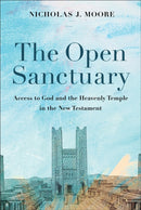 The Open Sanctuary : Access to God and the Heavenly Temple in the New Testament-9781540965493