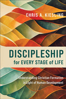Discipleship for Every Stage of Life - Understanding Christian Formation in Light of Human Development-9781540965943
