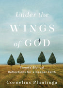 Under the Wings of God - Twenty Biblical Reflections for a Deeper Faith-9781540966179