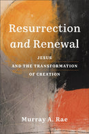 Resurrection and Renewal : Jesus and the Transformation of Creation-9781540966209