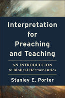 Interpretation for Preaching and Teaching - An Introduction to Biblical Hermeneutics-9781540966377