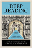 Deep Reading : Practices to Subvert the Vices of Our Distracted, Hostile, and Consumeristic Age-9781540966957