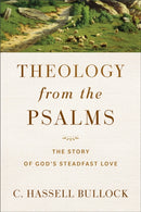 Theology from the Psalms - The Story of God`s Steadfast Love-9781540966964