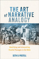 The Art of Narrative Analogy : Identifying and Interpreting Parallel Passages in the Bible-9781540967497