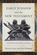 Early Judaism and the New Testament : Troubling Misunderstandings-9781540968111