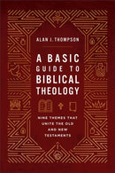 A Basic Guide to Biblical Theology : Nine Themes That Unite the Old and New Testaments-9781540969743