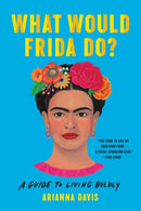 What Would Frida Do? : A Guide to Living Boldly-9781541600614