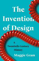 The Invention of Design : A Twentieth-Century History-9781541600638