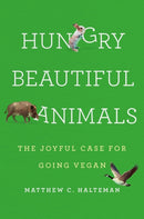 Hungry Beautiful Animals : The Joyful Case for Going Vegan-9781541602052