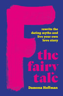 F the Fairy Tale : Rewrite the Dating Myths and Live Your Own Love Story-9781541602250
