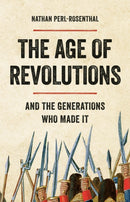 The Age of Revolutions : And the Generations Who Made It-9781541603196