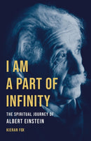 I Am a Part of Infinity : The Spiritual Journey of Albert Einstein-9781541603578
