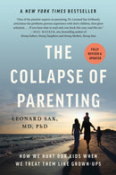The Collapse of Parenting : How We Hurt Our Kids When We Treat Them Like Grown-Ups-9781541604537