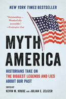 Myth America : Historians Take On the Biggest Legends and Lies About Our Past-9781541604667