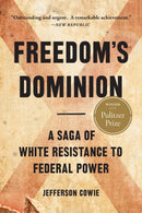 Freedom's Dominion (Winner of the Pulitzer Prize) : A Saga of White Resistance to Federal Power-9781541605121