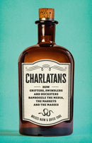 Charlatans : How Grifters, Swindlers, and Hucksters Bamboozle the Media, the Markets, and the Masses-9781541606517