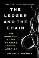 The Ledger and the Chain : How Domestic Slave Traders Shaped America-9781541616608