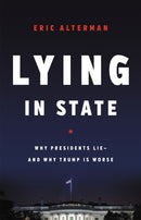 Lying in State : Why Presidents Lie -- And Why Trump Is Worse-9781541616820
