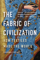 The Fabric of Civilization : How Textiles Made the World-9781541617629