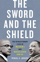 The Sword and the Shield : The Revolutionary Lives of Malcolm X and Martin Luther King Jr.-9781541617865