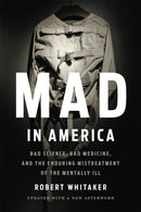 Mad In America (Revised) : Bad Science, Bad Medicine, and the Enduring Mistreatment of the Mentally Ill-9781541618060