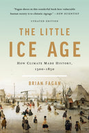 The Little Ice Age (Revised) : How Climate Made History 1300-1850-9781541618596