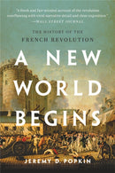 A New World Begins : The History of the French Revolution-9781541620179