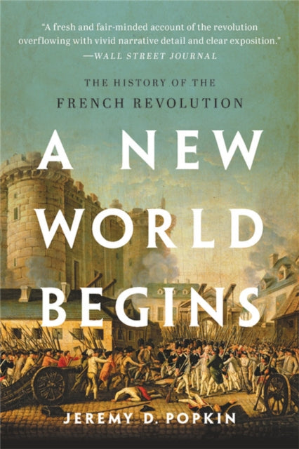 A New World Begins : The History of the French Revolution-9781541620179