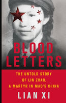 Blood Letters : The Untold Story of Lin Zhao, a Martyr in Mao's China-9781541644236