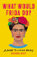 What Would Frida Do? : A Guide to Living Boldly-9781541646322
