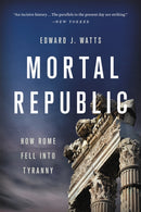 Mortal Republic : How Rome Fell into Tyranny-9781541646483