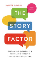 The Story Factor : Inspiration, Influence, and Persuasion through the Art of Storytelling-9781541673496