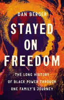 Stayed On Freedom : The Long History of Black Power through One Family's Journey-9781541675360