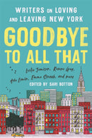 Goodbye to All That (Revised Edition) : Writers on Loving and Leaving New York-9781541675681