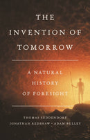 The Invention of Tomorrow : A Natural History of Foresight-9781541675728