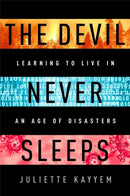 The Devil Never Sleeps : Learning to Live in an Age of Disasters-9781541700093