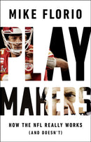 Playmakers : How the NFL Really Works (And Doesn't)-9781541700185