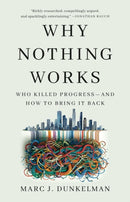Why Nothing Works : Who Killed Progress-and How to Bring It Back-9781541700215