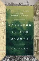 Massacre in the Clouds : An American Atrocity and the Erasure of History-9781541701496