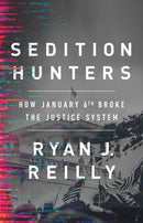 Sedition Hunters : How January 6th Broke the Justice System-9781541701809