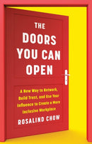 The Doors You Can Open : A New Way to Network, Build Trust, and Use Your Influence to Create a More Inclusive Workplace-9781541702752