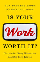 Is Your Work Worth It? : How to Think About Meaningful Work-9781541703407