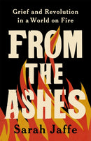 From the Ashes : Grief and Revolution in a World on Fire-9781541703490